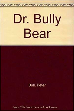 Dr Bully Bear by Peter Bull