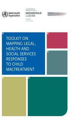 Toolkit on Mapping Legal, Health, and Social Services Responses to Child Maltreatment by World Health Organization