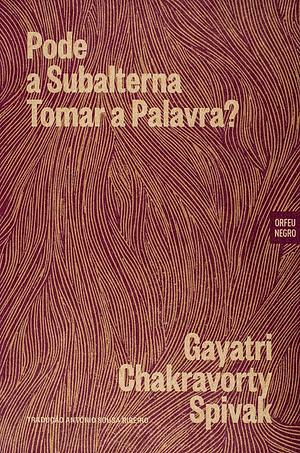 Pode a Subalterna Tomar a Palavra? by Gayatri Chakravorty Spivak