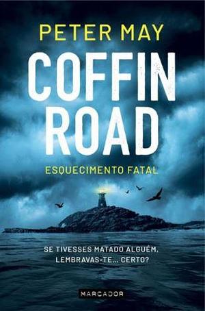 Coffin Road - Esquecimento Fatal by Peter May, Peter May