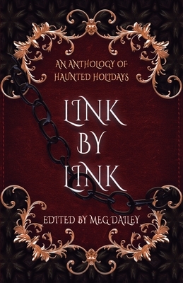 Link by Link: An Anthology of Haunted Holidays by Candace Robinson, Jess Moore, Leslie Rush, Lauren Emily Whalen, M. Dalto, Elle Beaumont, Pam Dunn, C. Vonzale Lewis, Kristin Jacques