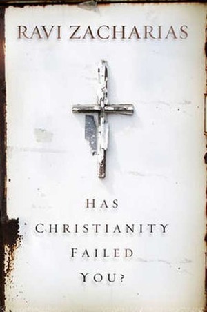 Has Christianity Failed You? by Ravi Zacharias