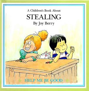 A Children's Book about Stealing by joy-wilt-berry, joy-wilt-berry