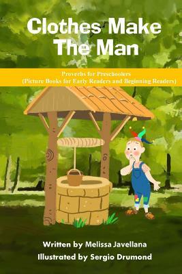 Clothes Make the Man: Picture Books for Early Readers and Beginning Readers: Proverbs for Preschoolers by Melissa Javellana