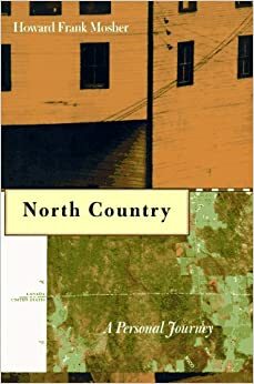 North Country: A Personal Journey Through the Borderland by Howard Frank Mosher