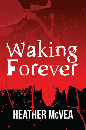 Waking Forever by Heather McVea