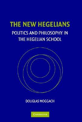 The New Hegelians by Douglas Moggach