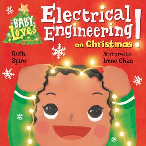 Baby Loves Electrical Engineering on Christmas! by Irene Chan, Ruth Spiro