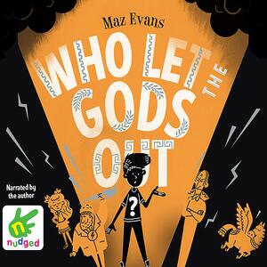 Who Let The Gods Out? by Maz Evans