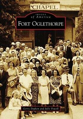 Fort Oglethorpe by Gerry Depken, Julie Powell