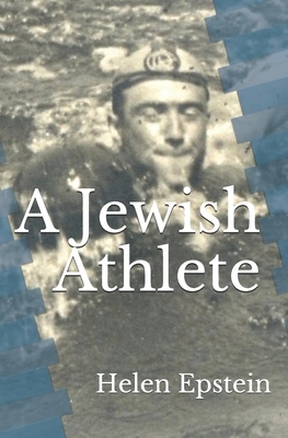 A Jewish Athlete: Swimming Against Stereotype in 20th Century Europe by Helen Epstein