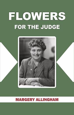 FLOWERS FOR THE JUDGE by Margery Allingham, Margery Allingham