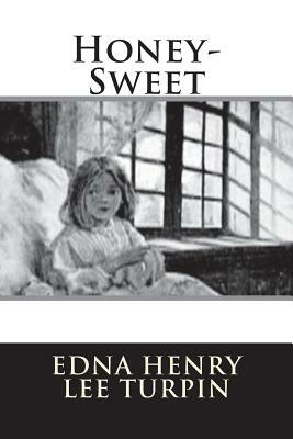 Honey-Sweet by Edna Henry Lee Turpin