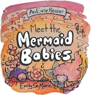 Meet the Mermaid Babies Activity and Coloring Book by Emily St Marie