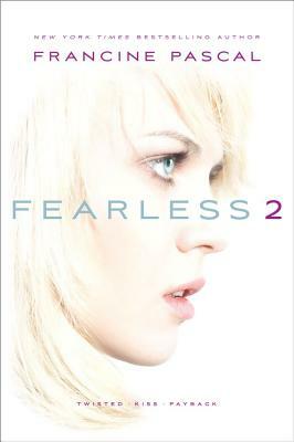 Fearless 2: Twisted/Kiss/Payback by Francine Pascal