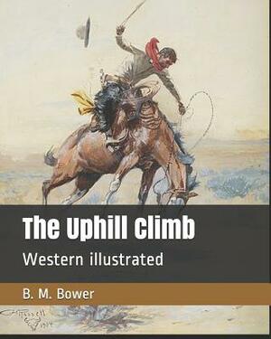 The Uphill Climb: Western illustrated by B. M. Bower