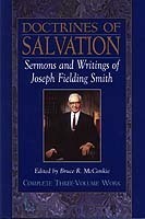 Doctrines of Salvation. Complete Three-Volume Work 3-in-1. Sermons & Writings of Joseph Fielding Smith. by Joseph Fielding Smith, Bruce R. McConkie