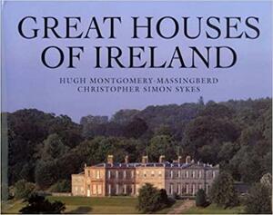 Great Houses of Ireland by Hugh Montgomery-Massingberd, Christopher Simon Sykes, Christopher S. Sykes