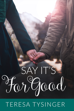 Say It's for Good by Teresa Tysinger