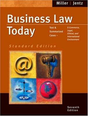 Business Law Today: Standard Edition : Text &amp; Summarized Cases : E-commerce, Legal, Ethical, and International Environment by Roger LeRoy Miller, Gaylord A. Jentz
