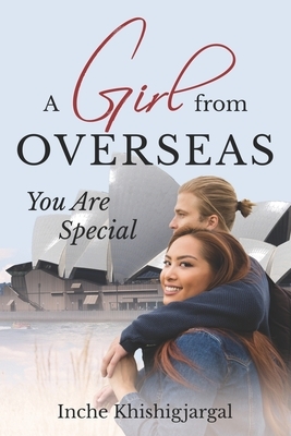 A Girl from overseas: You are special by Inche Khishigjargal