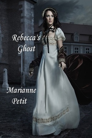 Rebecca's Ghost by Marianne Petit