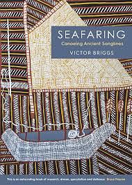 Seafaring: Canoeing Ancient Songlines by Victor Briggs