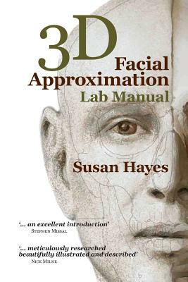 3D Facial Approximation Lab Manual by Susan Hayes