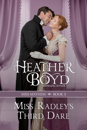 Miss Radley's Third Dare by Heather Boyd