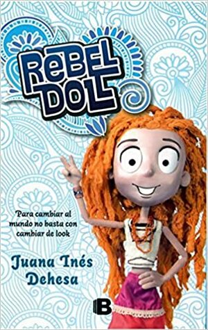 Rebel Doll by Juana Inés Dehesa