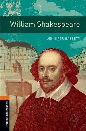 William Shakespeare Level 2 Oxford Bookworms Library by Jennifer Bassett, Jennifer Bassett