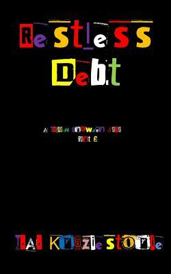 Restless Debt: A Julian Crowder Saga by J. a. Kraziestorie