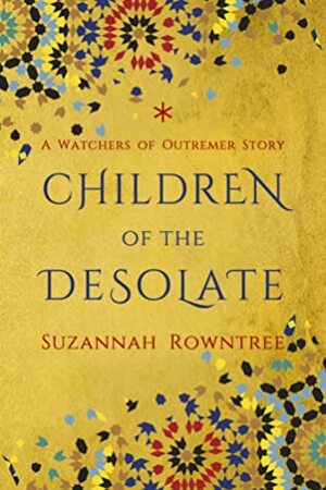 Children of the Desolate by Suzannah Rowntree