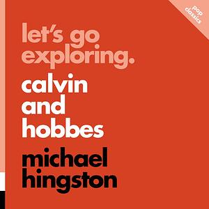 Let's Go Exploring: Calvin and Hobbes by Michael Hingston