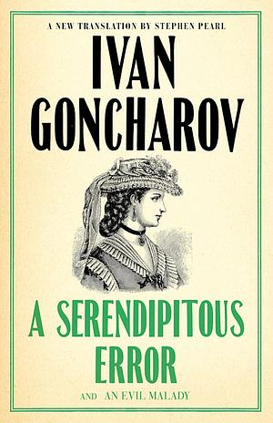 A Serendipitous Error and An Evil Malady: First English Translation by Ivan Goncharov