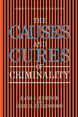 The Causes and Cures of Criminality by 