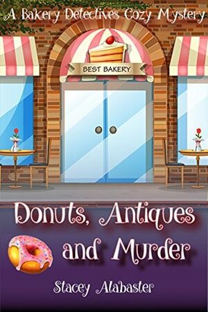 Donuts, Antiques and Murder by Stacey Alabaster