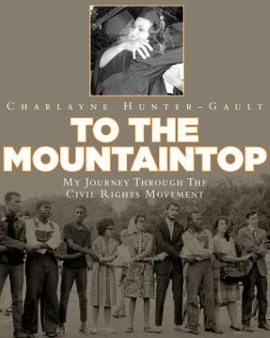 To the Mountaintop: My Journey Through the Civil Rights Movement by Charlayne Hunter-Gault