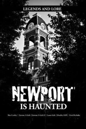 Newport is Haunted by Mac Cooley, Jerome Gels I, Jerome Gels II, Brad Hill, Dave Kohake