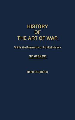 History of the Art of War Within the Framework of Political History: The Modern Era by Unknown, Hans Delbruck