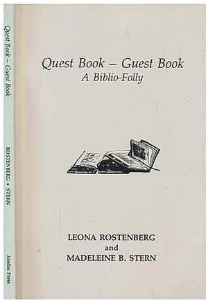 Quest Book, Guest Book: A Biblio-folly by Madeleine B. Stern, Leona Rostenberg