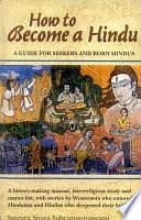 How to Become a Hindu: A Guide for Seekers and Born Hindus by Sivaya Subramuniyaswami