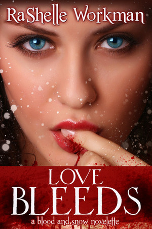 Love Bleeds by RaShelle Workman
