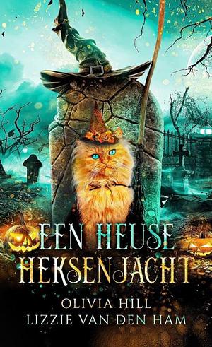 Een Heuse Heksenjacht by Lizzie van den Ham &amp; Olivia Hill