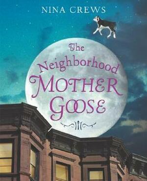 The Neighborhood Mother Goose by Nina Crews