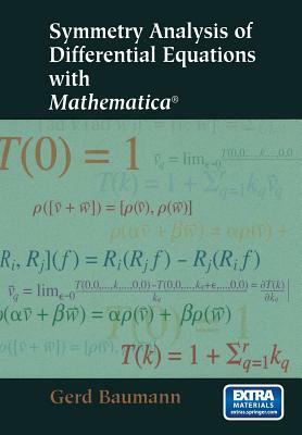 Symmetry Analysis of Differential Equations with Mathematica(r) by Gerd Baumann