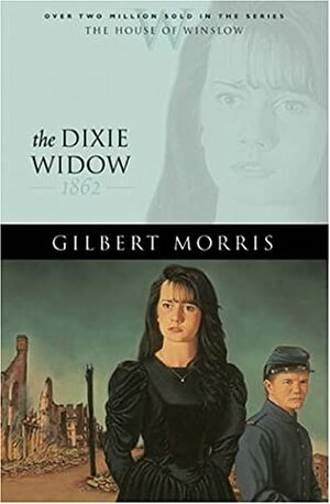 The Dixie Widow: 1862 by Gilbert Morris