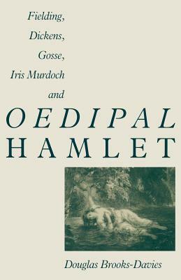 Fielding, Dickens, Gosse, Iris Murdoch and Oedipal Hamlet by Douglas Brooks-Davies