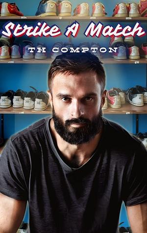 Strike A Match by T.H. Compton