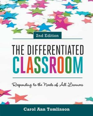 The Differentiated Classroom: Responding to the Needs of All Learners, 2nd Edition by Carol Ann Tomlinson